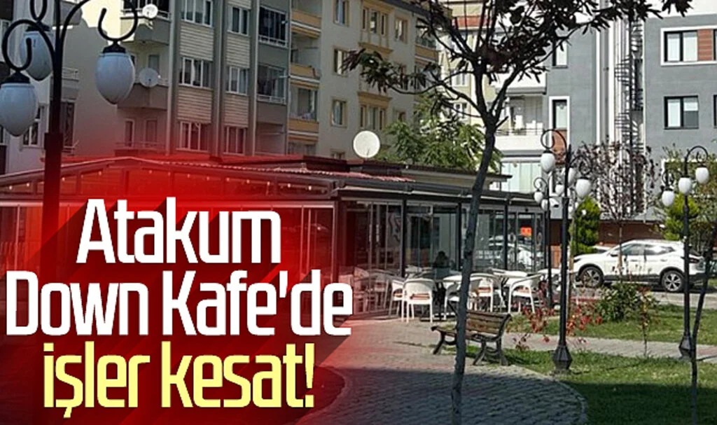 Atakum Down Kafe'de işler kesat!
