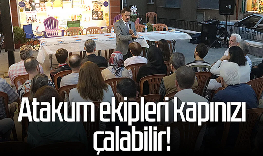 Atakum ekipleri kapınızı çalabilir!