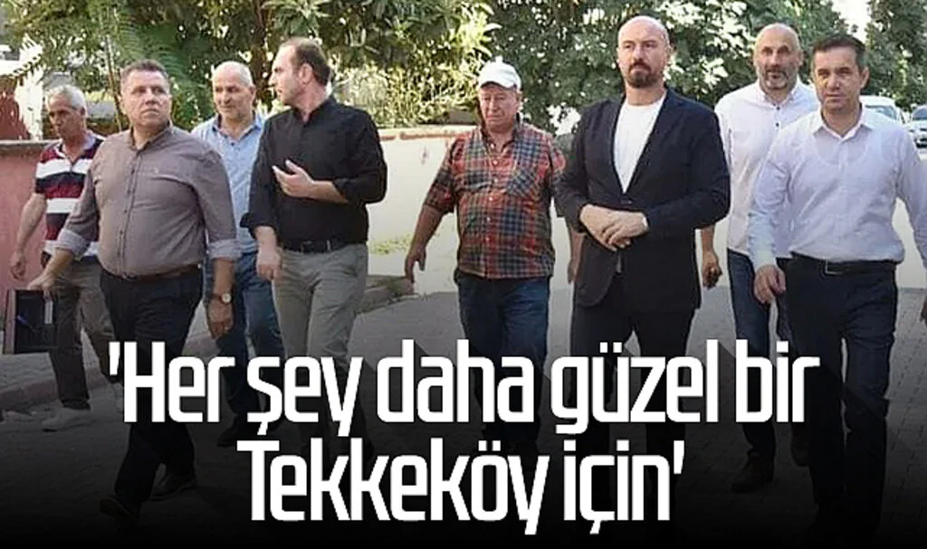 Başkan Hasan Togar: 'Her şey daha güzel bir Tekkeköy için'