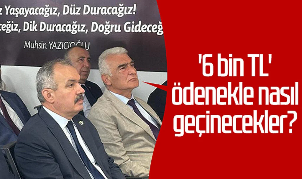 BBP MKYK Üyesi Erdal Avcı: '6 bin TL' ödenekle nasıl geçinecekler?