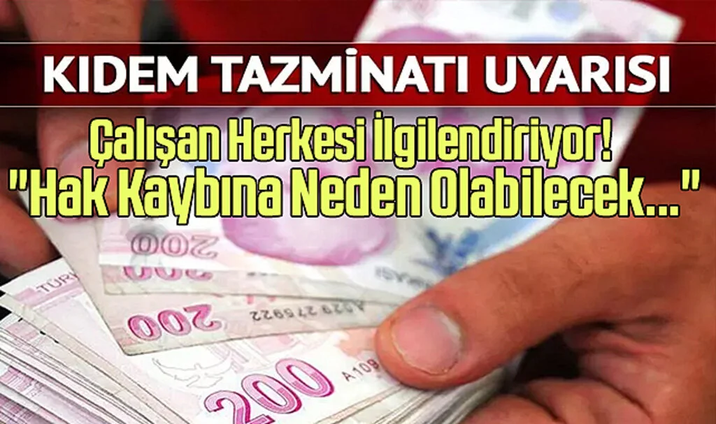 Çalışan Herkesi İlgilendiriyor! TÜRK-İŞ'ten Kıdem Tazminatı Uyarısı "Hak Kaybına Neden Olabilecek..."