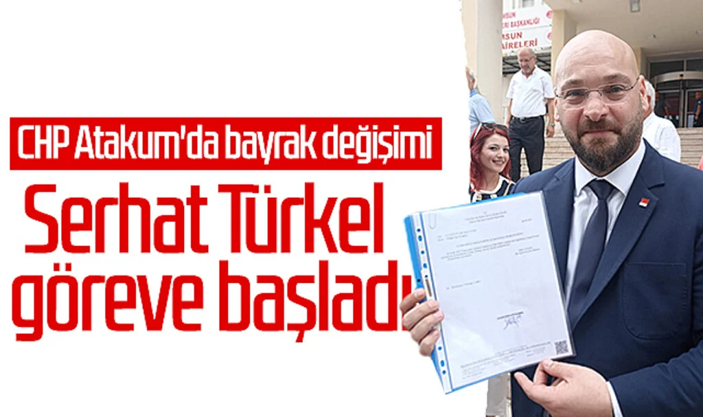 CHP Atakum'da bayrak değişimi! Serhat Türkel göreve başladı...