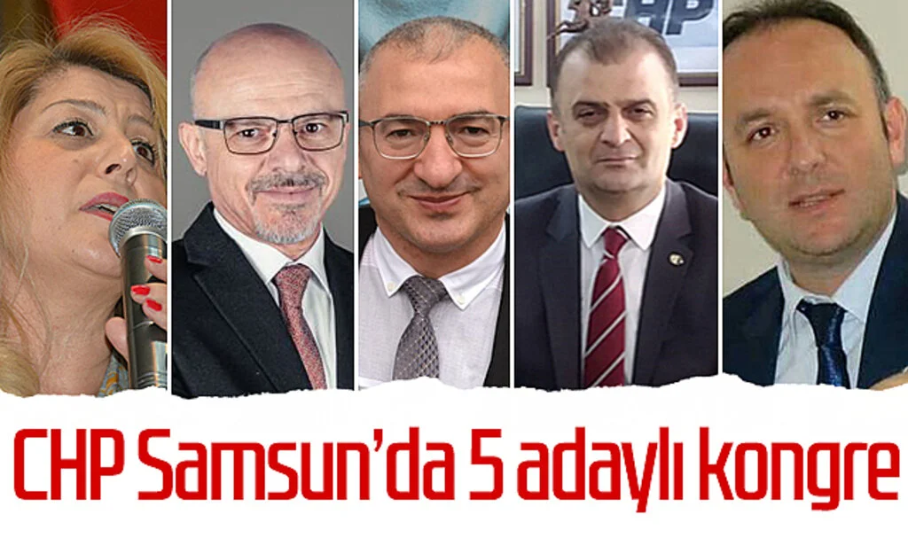 CHP Samsun'da 5 adaylı kongre