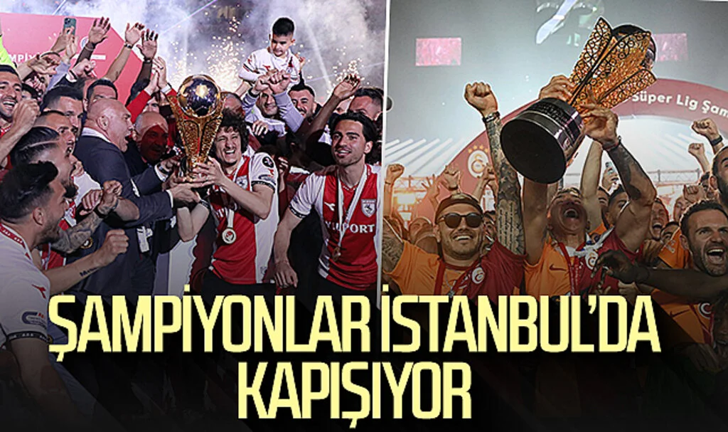 Geçen sezonun şampiyonları Samsunspor ve Galatasaray İstanbul'da kapışıyor