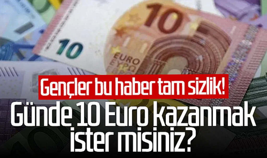 Gençler bu haber tam sizlik! Günde 10 Euro kazanmak ister misiniz?