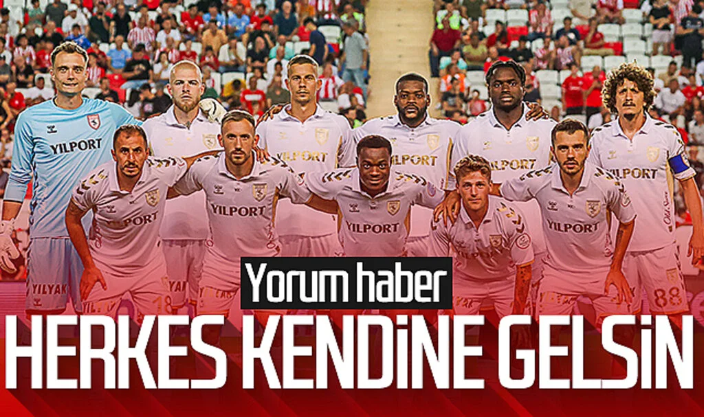 Herkes kendine gelsin! Samsunspor yorum haber...