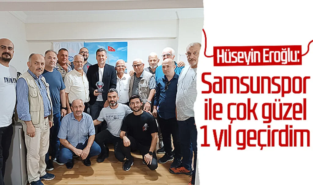 Hüseyin Eroğlu: “Samsunspor ile çok güzel 1 yıl geçirdim”