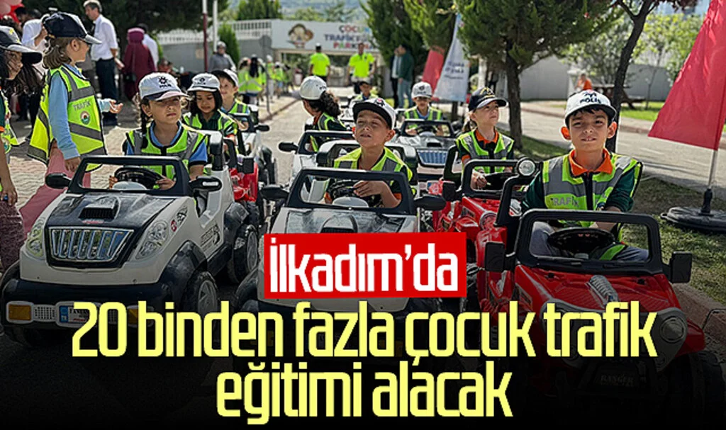 İlkadım'da 20 binden fazla çocuk trafik eğitimi alacak