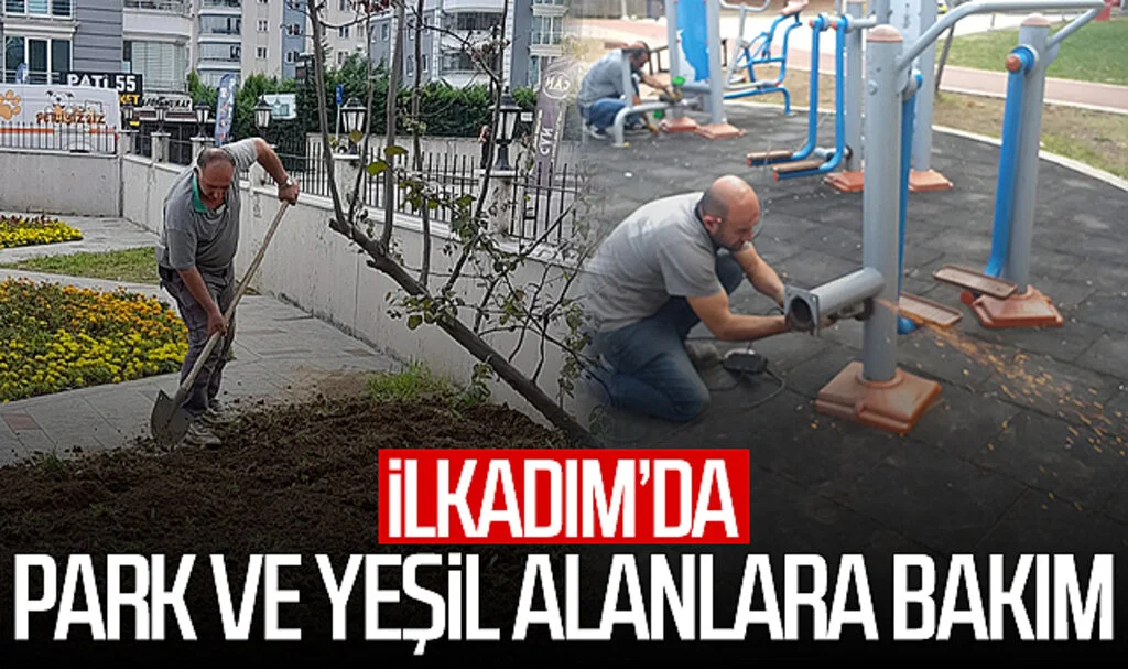 İlkadım'da park ve yeşil alanlara bakım
