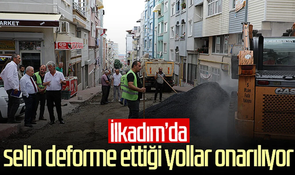 İlkadım'da selin deforme ettiği yollar onarılıyor
