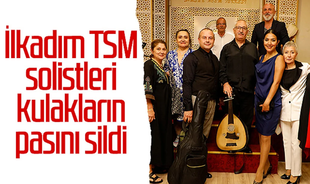 İlkadım TSM solistleri kulakların pasını sildi