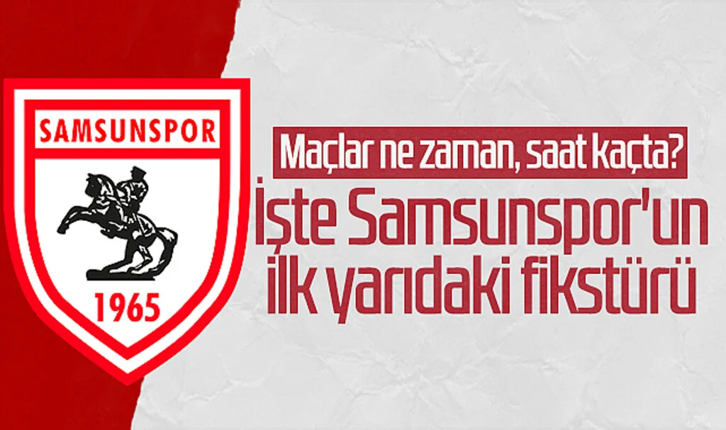 İşte Samsunspor'un ilk yarıdaki fikstürü! Maçlar ne zaman, saat kaçta?
