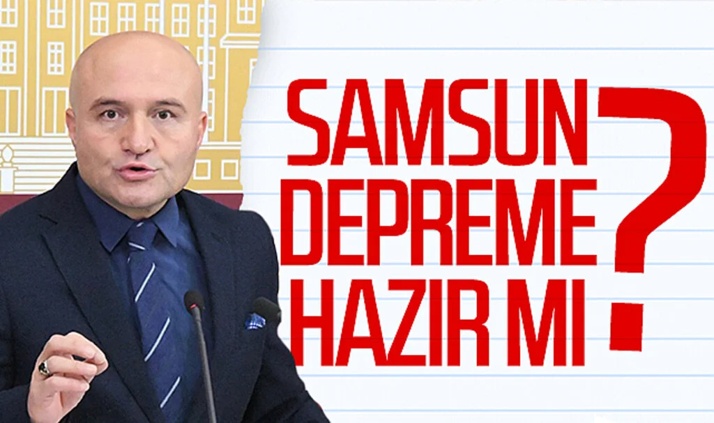 İYİ Parti'li Erhan Usta Cumhurbaşkanı Yardımcısı Cevdet Yılmaz'a sordu! Samsun depreme hazır mı?