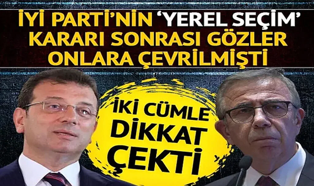 İYİ Parti'nin yerel seçim kararına Mansur Yavaş ve Ekrem İmamoğlu'ndan yorum