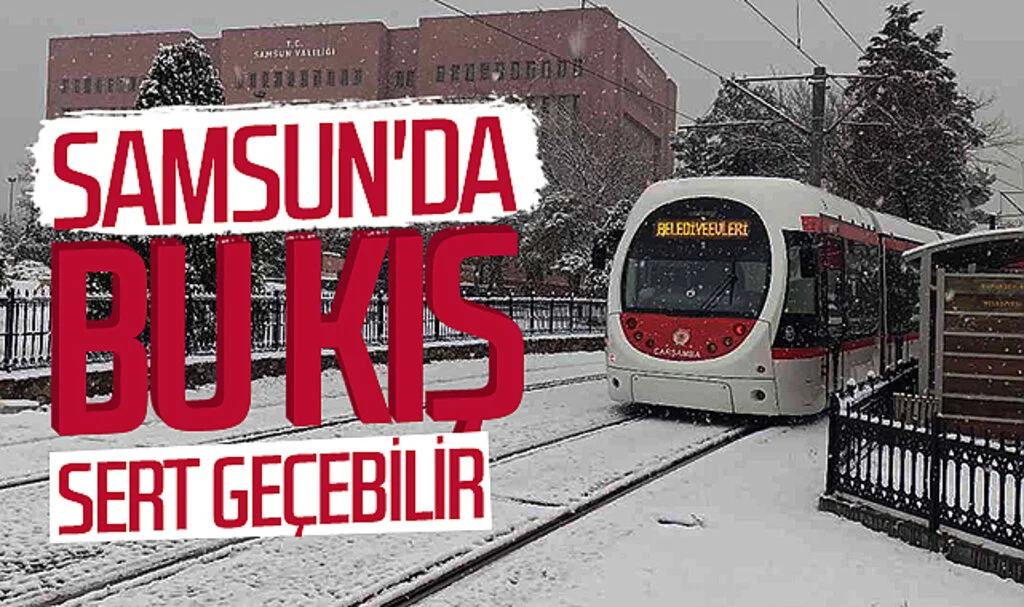 Samsun'da bu kış sert geçebilir