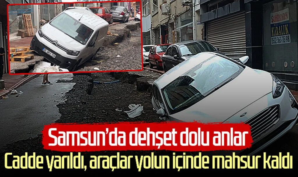 Samsun'da dehşet dolu anlar! Cadde yarıldı, araçlar yolun içinde mahsur kaldı...