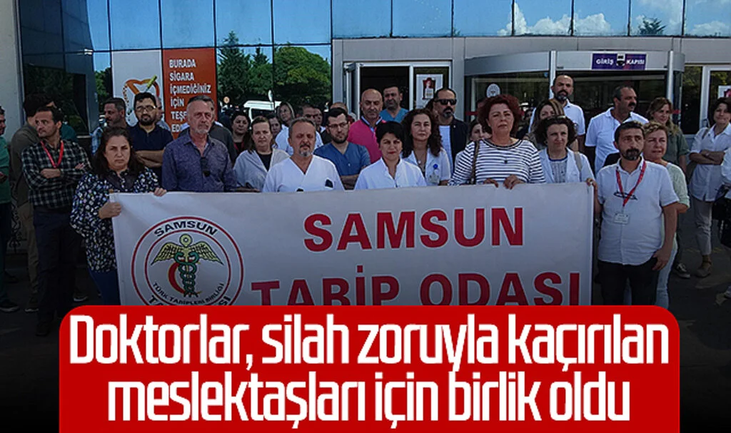 Samsun'da doktorlar, silah zoruyla kaçırılan meslektaşları için birlik oldu