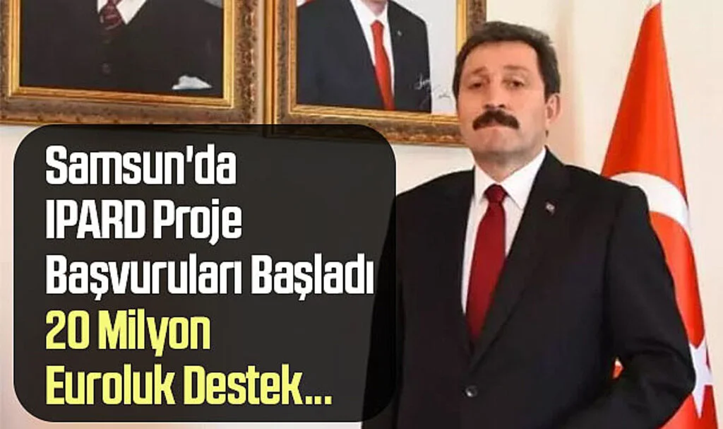 Samsun'da IPARD Proje Başvuruları Başladı: 20 Milyon Euroluk Destek...