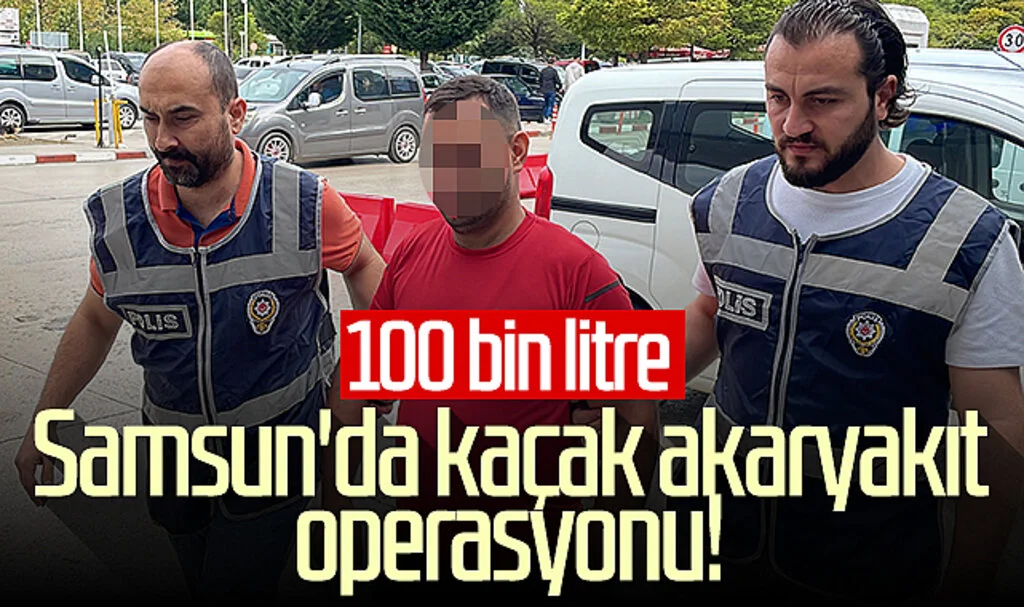 Samsun'da kaçak akaryakıt operasyonu! 100 bin litre...