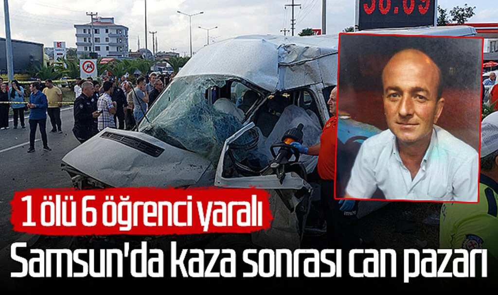 Samsun'da kaza sonrası can pazarı! 1 ölü, 6 öğrenci yaralı