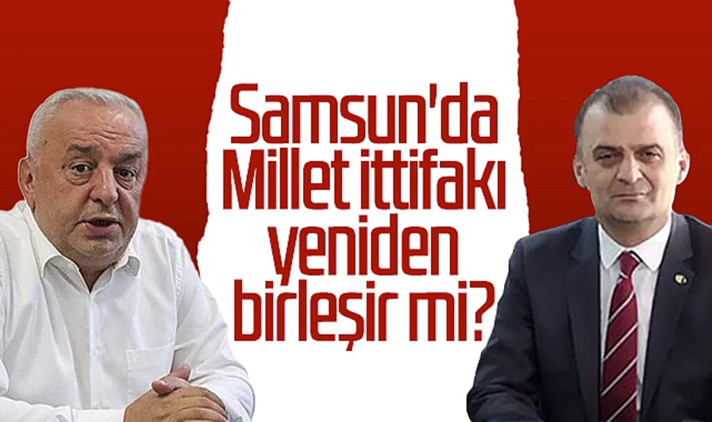 Samsun'da Millet İttifakı yeniden birleşir mi?