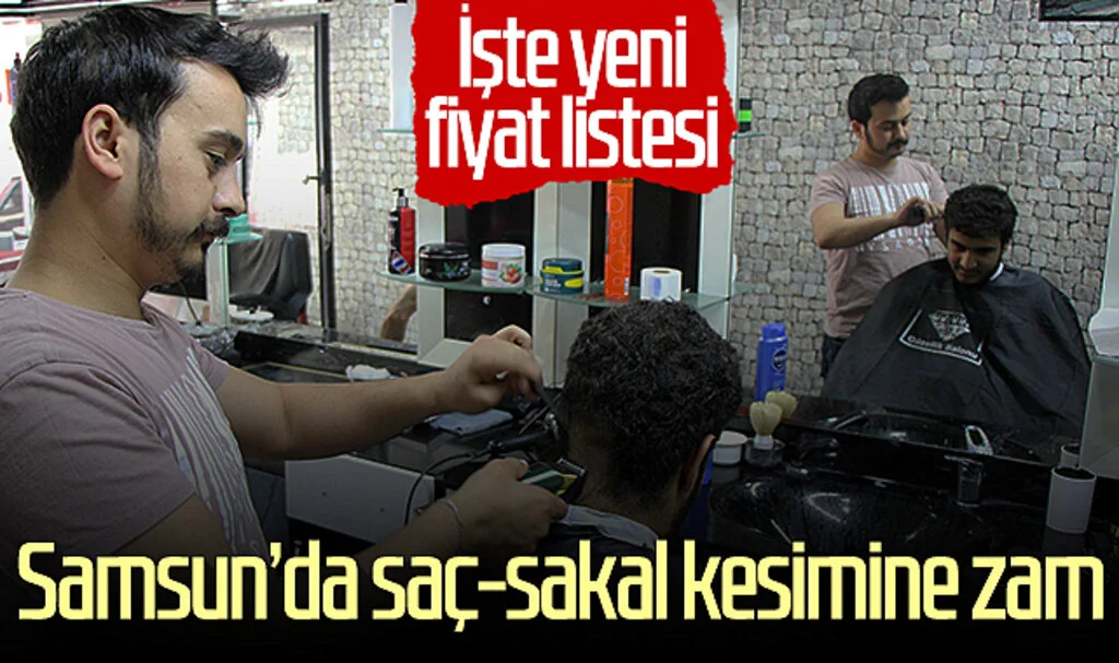 Samsun’da saç-sakal kesimine zam! İşte yeni fiyat listesi...
