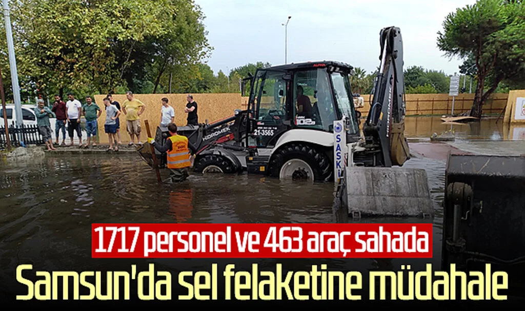 Samsun'da sel felaketine müdahale! 1717 personel ve 463 araç sahada...