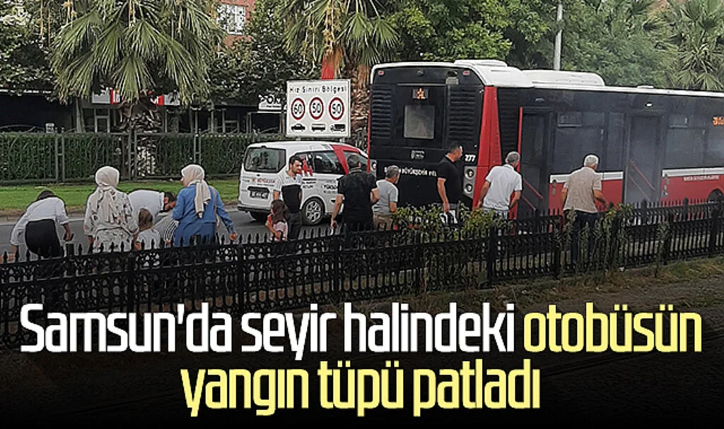 Samsun'da seyir halindeki otobüsün yangın tüpü patladı