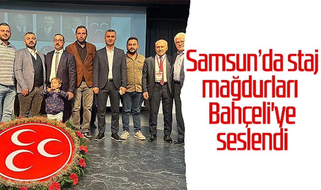 Samsun'da staj mağdurları Devlet Bahçeli'ye seslendi 
