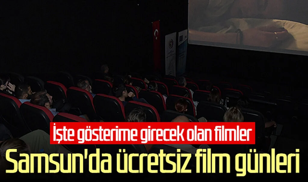Samsun'da ücretsiz film günleri! İşte gösterime girecek olan filmler...