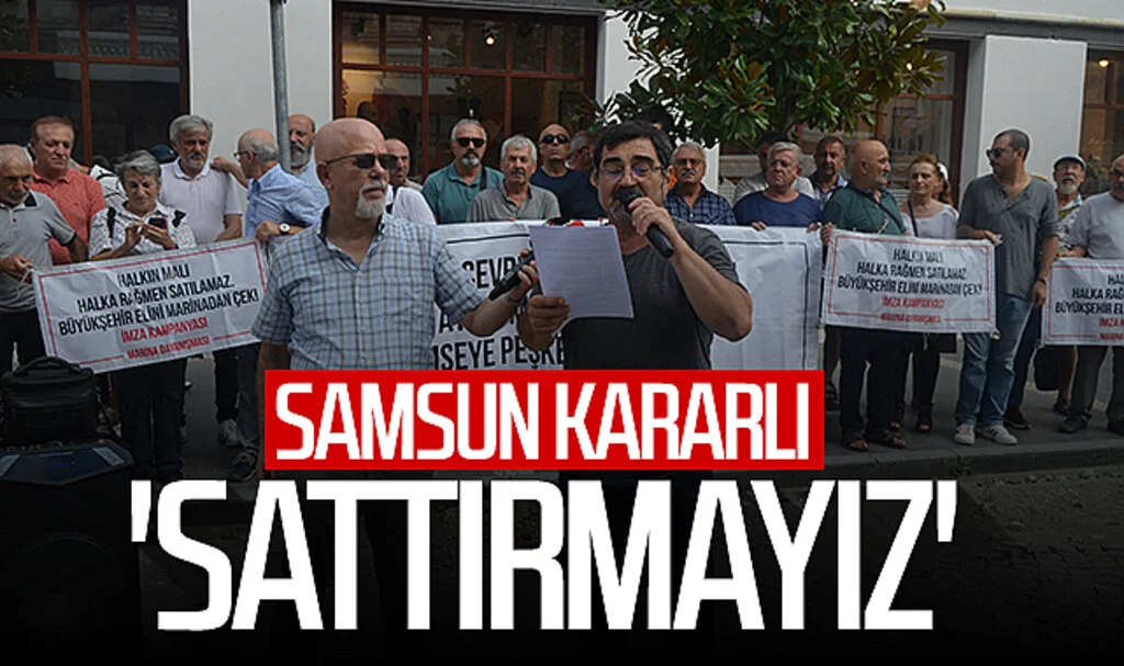 Samsun kararlı! 'SATTIRMAYIZ... '