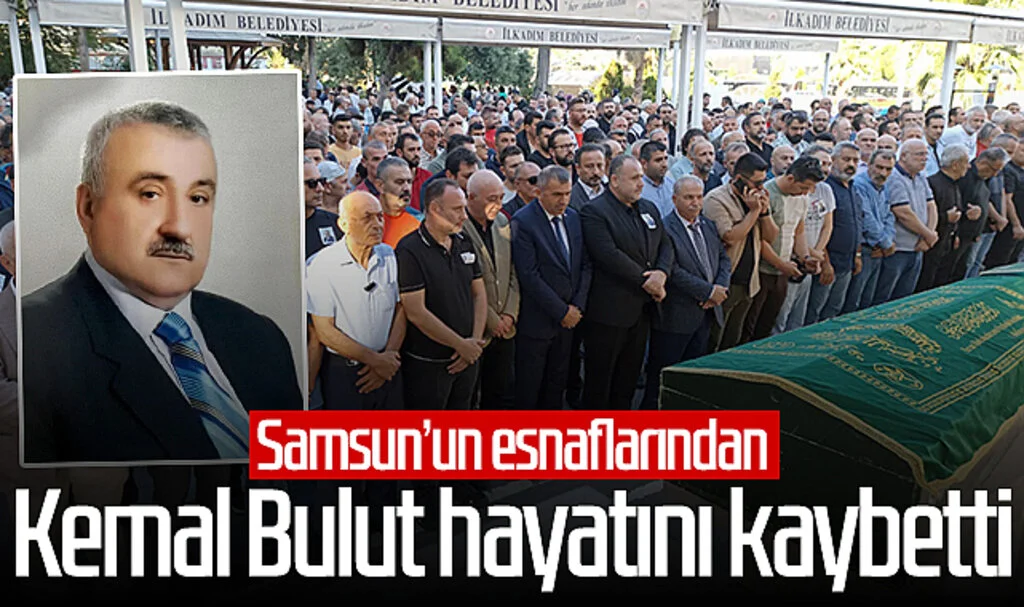 Samsun’un esnaflarından Kemal Bulut hayatını kaybetti