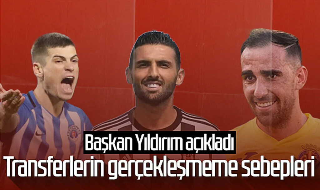 Samsunspor Başkanı Yüksel Yıldırım gerçekleşmeyen transferler hakkında konuştu