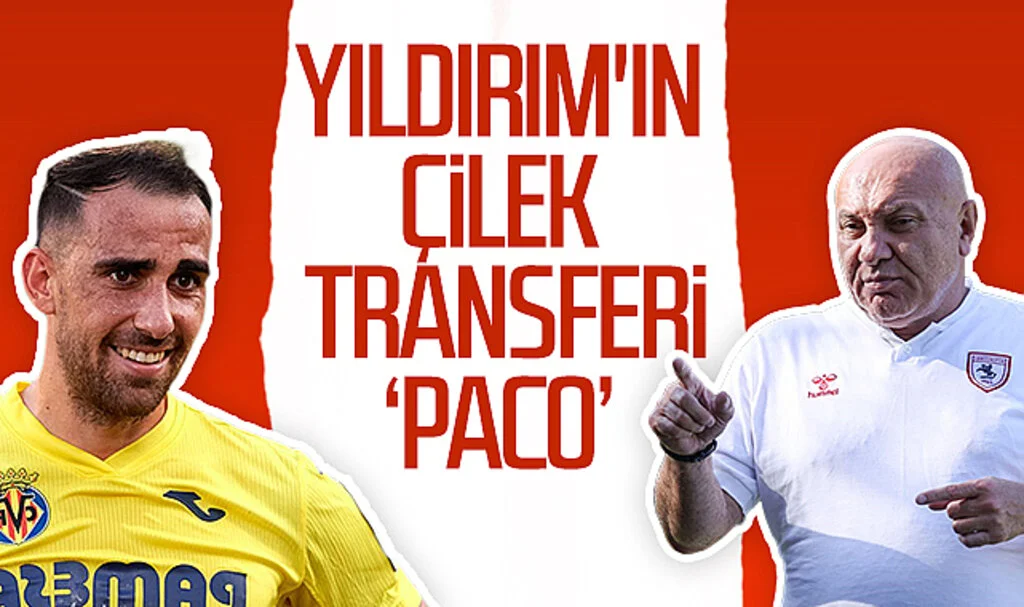 Samsunspor Başkanı Yüksel Yıldırım'ın çilek transferi 'Paco Alcácer'