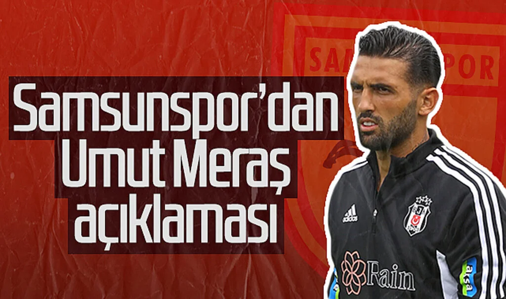 Samsunspor’dan Umut Meraş açıklaması