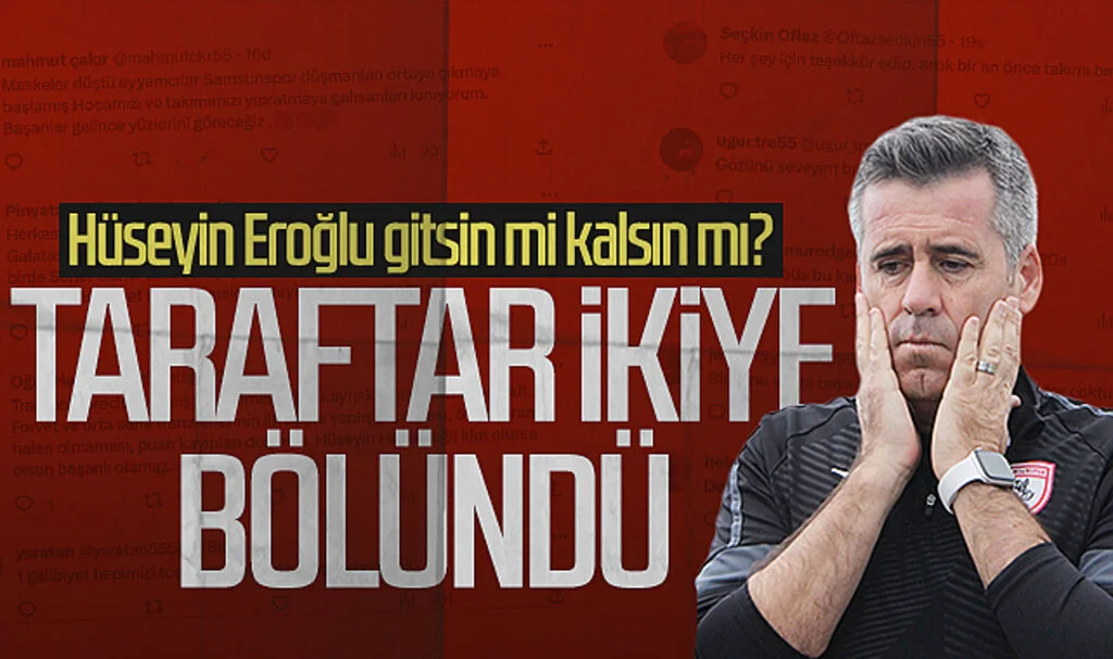 Samsunspor taraftarı ikiye bölündü! Hüseyin Eroğlu gitsin mi kalsın mı?