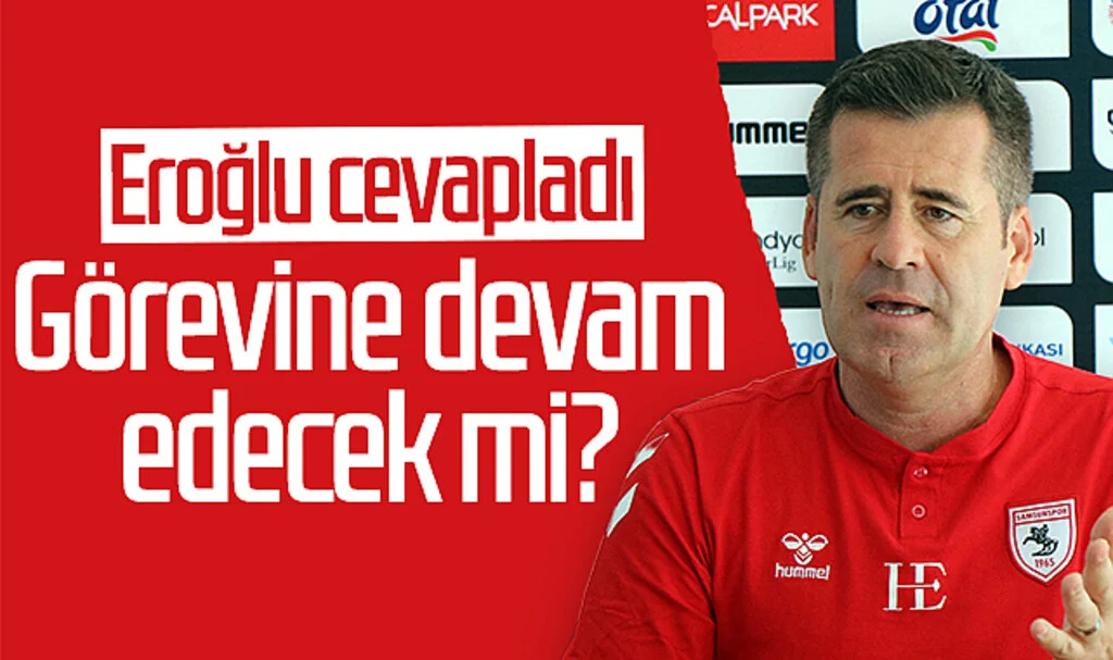 Samsunspor Teknik Direktörü Hüseyin Eroğlu cevapladı! Görevine devam edecek mi?