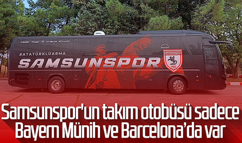 Samsunspor'un Takım Otobüsü Sadece Bayern Münih ve Barcelona'da Var