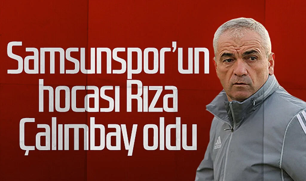 Samsunspor'un yeni teknik direktörü Rıza Çalımbay oldu