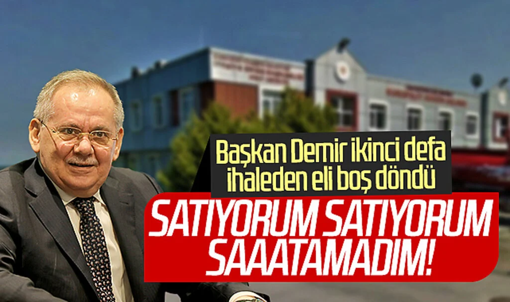SBB Başkanı Mustafa Demir ikinci defa ihaleden eli boş döndü: Satıyorum, satıyorum, satamadım!