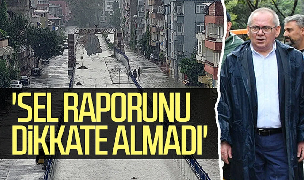 SBB Başkanı Mustafa Demir sel raporunu dikkate almadı