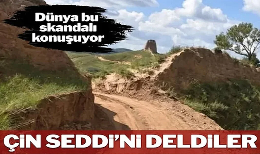 Skandal Olay: Çin Seddi’ni Deldiler