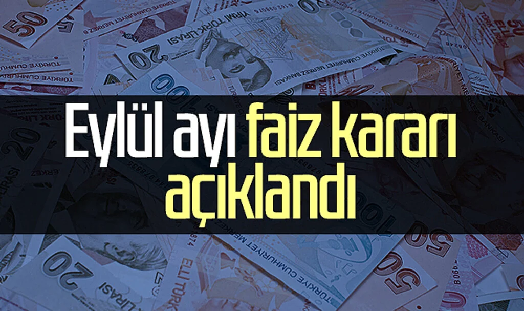 SON DAKİKA! Eylül ayı faiz kararı açıklandı