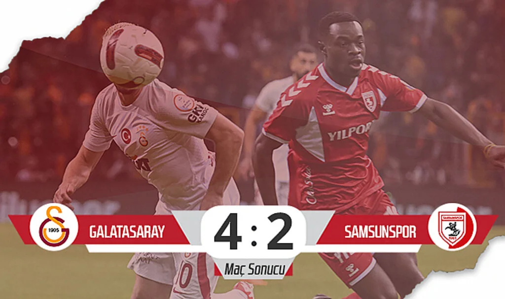 Son Dakika!... Galatasaray: 4 – Samsunspor:2 (Maç Sonucu)