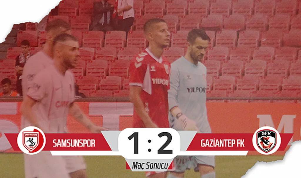 Son Dakika!... Samsunspor : 1 – Gaziantep FK:2 (Maç Sonucu)