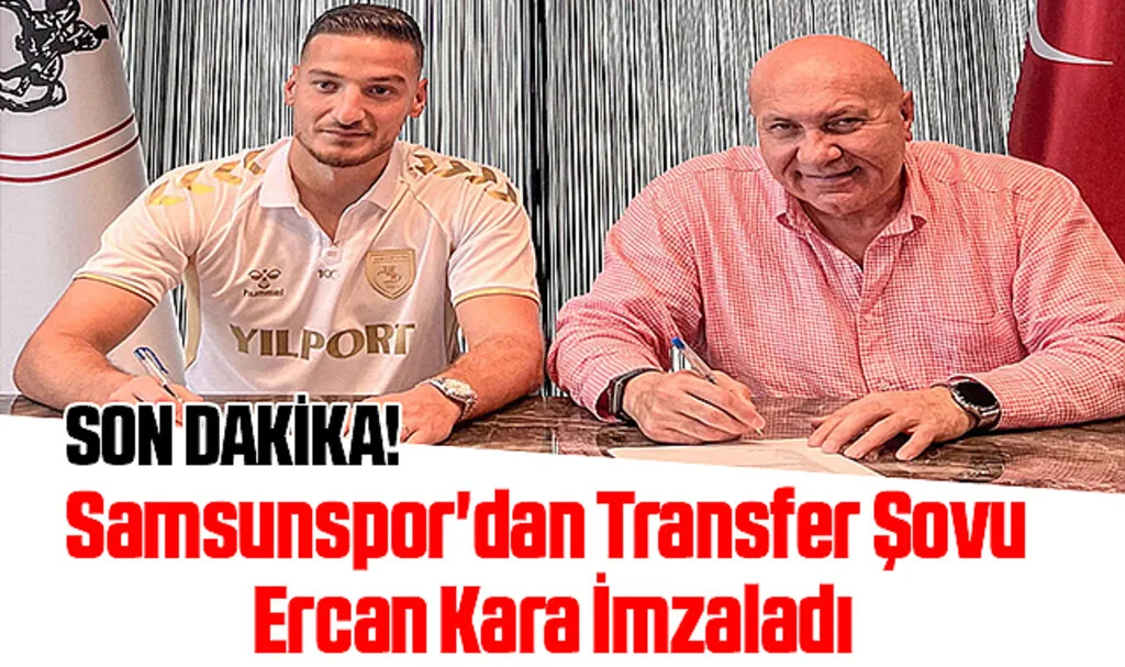 Son Dakika! Samsunspor'dan Transfer Şovu Ercan Kara İmzaladı