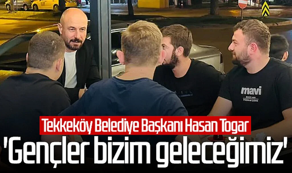 Tekkeköy Belediye Başkanı Hasan Togar: 'Gençler bizim geleceğimiz'