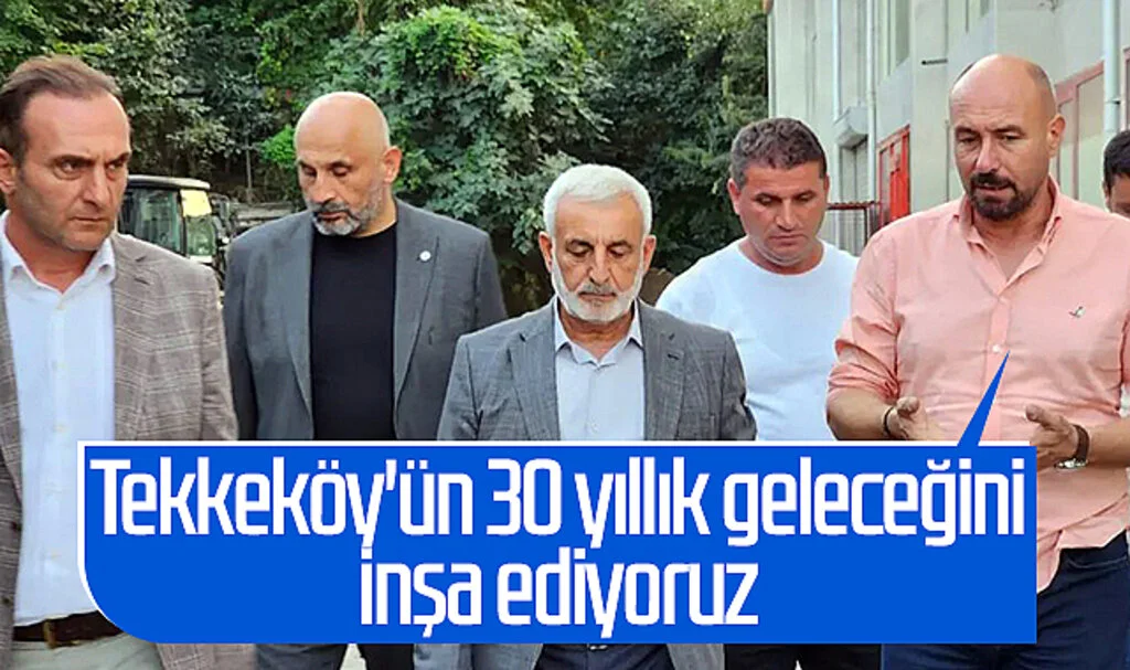 Tekkeköy Belediye Başkanı Hasan Togar: Tekkeköy'ün 30 yıllık geleceğini inşa ediyoruz