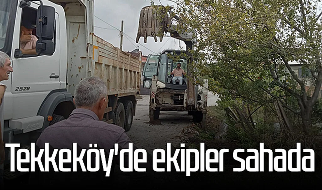 Tekkeköy'de ekipler sahada 