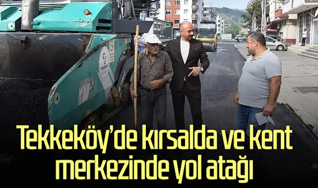 Tekkeköy’de kırsalda ve kent merkezinde yol atağı